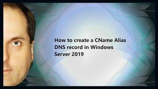 How to create a CName Alias DNS record in Windows Server 2019 [upl. by Eiveneg]