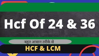 Hcf Of 24 and 36 [upl. by Deaner]