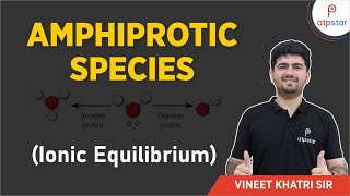 Amphiprotic Species Ionic Equilibrium  IIT JEE  Vineet Khatri  ATP STAR [upl. by Esila]