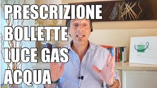 La prescrizione delle bollette di luce gas e acqua [upl. by Nawtna292]