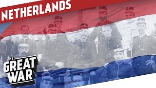 Armed Neutrality  The Netherlands In WW1 I THE GREAT WAR Special [upl. by Tiram331]