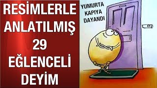 RESİMLERLE ANLATILMIŞ 29 EĞLENCELİ DEYİM [upl. by Zela207]