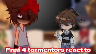 Fnaf 4 tormentors REACT TO CC  FNaF  Kly [upl. by Tuinenga]