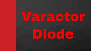 Varactor Diode Symbol Basics Structure Working Characteristics amp Applications Explained [upl. by Peregrine]