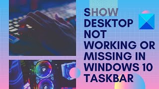 Show desktop not working or missing in Windows 10 Taskbar [upl. by Nyliuqcaj]