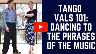 Tango Vals 101 Adapting Your Dancing To The Phrasing Of The Music [upl. by Eldwin]