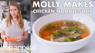 Molly Makes Chicken Noodle Soup  From the Test Kitchen  Bon Appétit [upl. by Newbold]