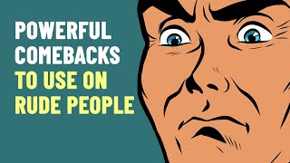 How To Respond To Rude People  8 Powerful Comebacks [upl. by Ynnavoeg485]