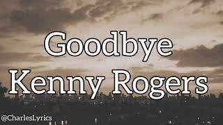 Kenny Rogers  GOODBYE lyrics [upl. by Neliac30]