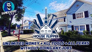 House Flipper  How to add Unlimited Money  all tools  all perks without doing any jobs [upl. by Wesley136]