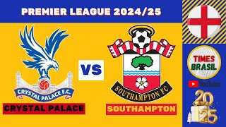 CRYSTAL PALACE vs SOUTHAMPTON  Premier League 202425  Campeonato Inglês futebolaovivo [upl. by Eyllek538]