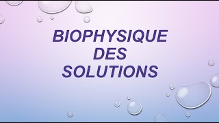 BIOPHYSIQUE des SOLUTIONS P 2 propriétés colligatives [upl. by Norry]