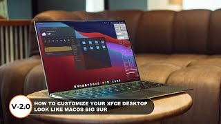 UPDATE  How to Customize Your Xfce Desktop Look Like macOS Big Sur  Version 20 [upl. by Osmo]