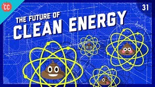 The Future of Clean Energy Crash Course Engineering 31 [upl. by Brotherson793]