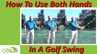 How To Use Both Hands Correctly In A Golf Swing [upl. by Carolann]