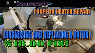 Torpedo heater repair diagnosing and rotor replacement [upl. by Annirak231]