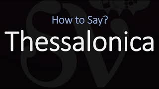 How to Pronounce Thessalonica CORRECTLY [upl. by Renmus385]